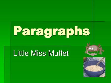 Paragraphs Little Miss Muffet.