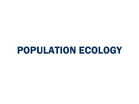 POPULATION ECOLOGY.