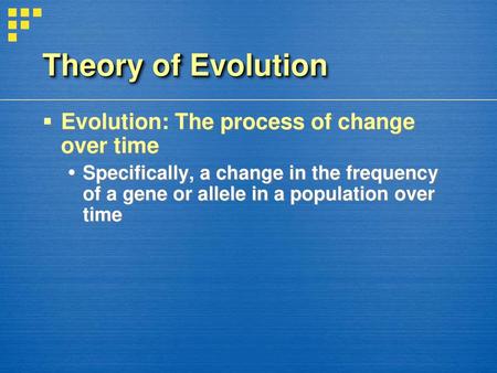 Theory of Evolution Evolution: The process of change over time