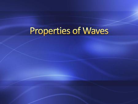 Properties of Waves.