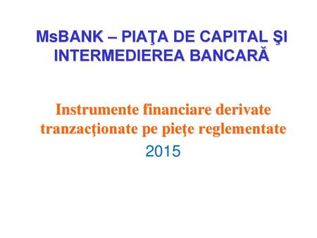 MsBANK – PIAŢA DE CAPITAL ŞI INTERMEDIEREA BANCARĂ