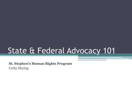 State & Federal Advocacy 101