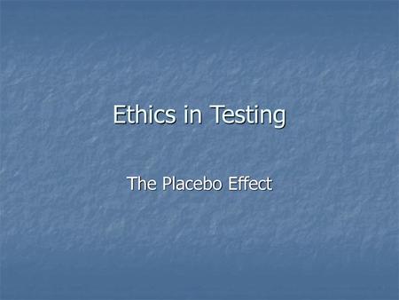 Ethics in Testing The Placebo Effect.