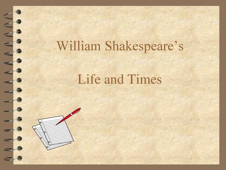 William Shakespeare’s Life and Times