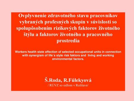 Ovplyvnenie zdravotného stavu pracovníkov vybraných profesných skupín v súvislosti so spolupôsobením rizikových faktorov životného štýlu a faktorov životného.