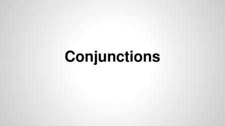 Conjunctions.