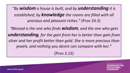 “By wisdom a house is built, and by understanding it is established; by knowledge the rooms are filled with all precious and pleasant riches.” (Prov.