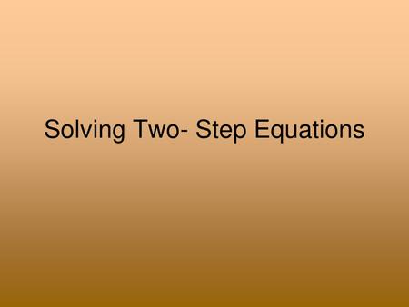 Solving Two- Step Equations