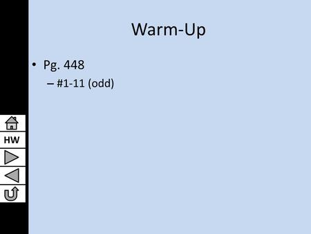 Warm-Up Pg. 448 #1-11 (odd).