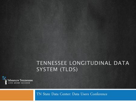 Tennessee Longitudinal Data system (TLDS)