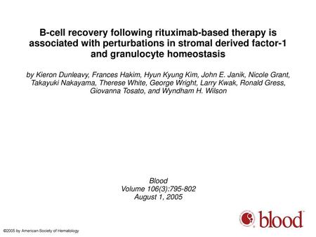 B-cell recovery following rituximab-based therapy is associated with perturbations in stromal derived factor-1 and granulocyte homeostasis by Kieron Dunleavy,