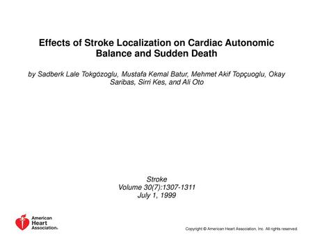 Effects of Stroke Localization on Cardiac Autonomic Balance and Sudden Death by Sadberk Lale Tokgözoglu, Mustafa Kemal Batur, Mehmet Akif Topçuoglu, Okay.