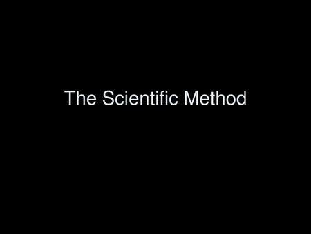 The Scientific Method.