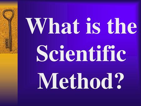 What is the Scientific Method?