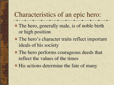 Characteristics of an epic hero: