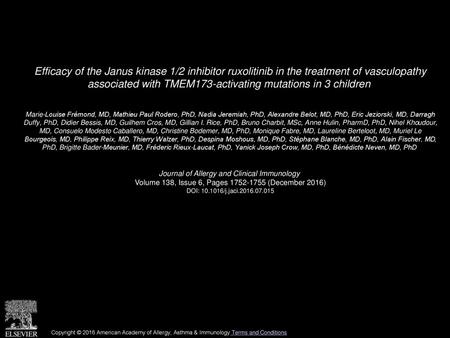 Efficacy of the Janus kinase 1/2 inhibitor ruxolitinib in the treatment of vasculopathy associated with TMEM173-activating mutations in 3 children  Marie-Louise.