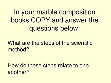 In your marble composition books COPY and answer the questions below: