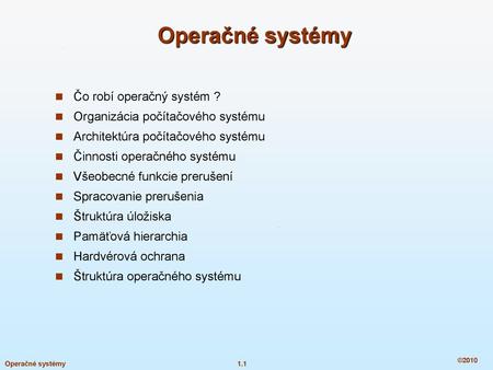 Operačné systémy Čo robí operačný systém ?