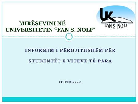 Informim I përgjithshëm për studentët e viteve të para (Tetor 2016)