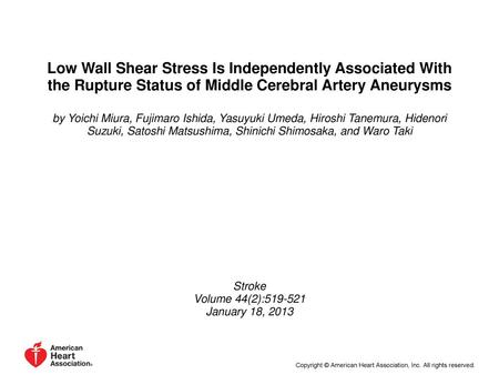 Low Wall Shear Stress Is Independently Associated With the Rupture Status of Middle Cerebral Artery Aneurysms by Yoichi Miura, Fujimaro Ishida, Yasuyuki.