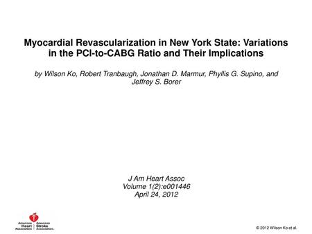 Myocardial Revascularization in New York State: Variations in the PCI-to-CABG Ratio and Their Implications by Wilson Ko, Robert Tranbaugh, Jonathan D.