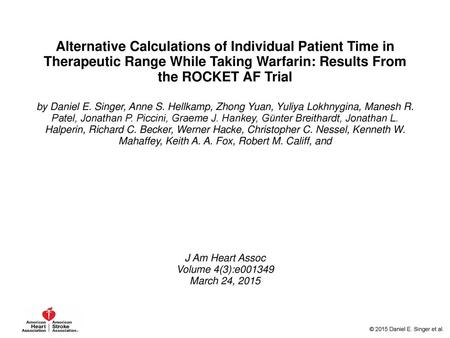 Alternative Calculations of Individual Patient Time in Therapeutic Range While Taking Warfarin: Results From the ROCKET AF Trial by Daniel E. Singer, Anne.