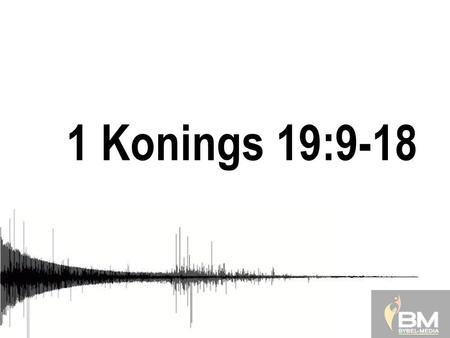 1 Konings 19:9-18 9Hy het in ’n grot ingegaan en die nag daar deurgebring. Toe het die woord van die Here tot hom gekom en vir hom gesê: “Wat maak jy hier,