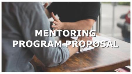 MENTORING PROGRAM PROPOSAL