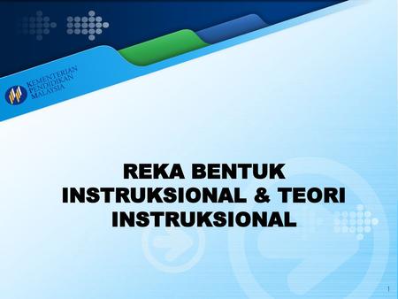 REKA BENTUK INSTRUKSIONAL & TEORI INSTRUKSIONAL