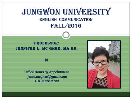 JUNGWON UNIVERSITY English Communication Fall/2016