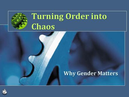 Turning Order into Chaos