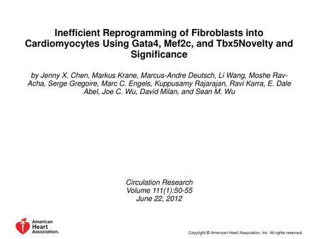 Inefficient Reprogramming of Fibroblasts into Cardiomyocytes Using Gata4, Mef2c, and Tbx5Novelty and Significance by Jenny X. Chen, Markus Krane, Marcus-Andre.