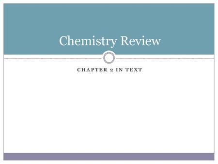 Chemistry Review Chapter 2 in Text.