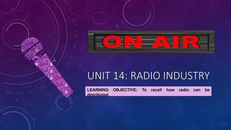 lEARNING OBJECTIVE: To recall how radio can be distributed.