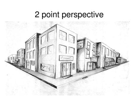 2 point perspective.