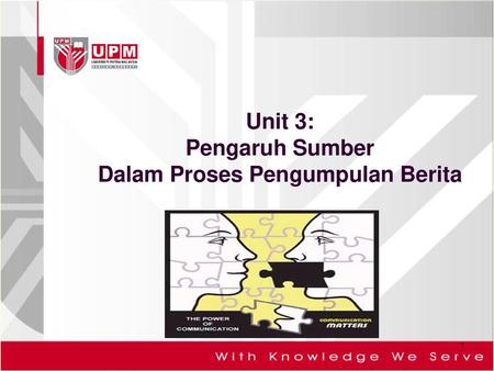 Unit 3: Pengaruh Sumber Dalam Proses Pengumpulan Berita