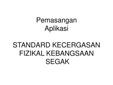 Pemasangan Aplikasi STANDARD KECERGASAN FIZIKAL KEBANGSAAN SEGAK