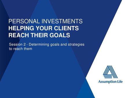 PERSONAL INVESTMENTS HELPING YOUR CLIENTS REACH THEIR GOALS