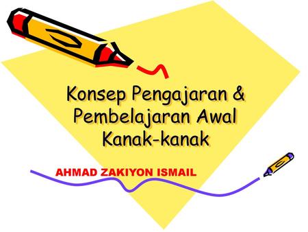 Konsep Pengajaran & Pembelajaran Awal Kanak-kanak