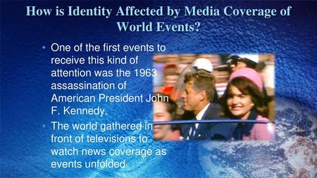 How is Identity Affected by Media Coverage of World Events?