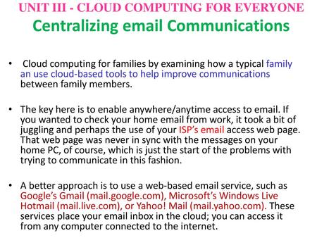 UNIT III - CLOUD COMPUTING FOR EVERYONE  Centralizing  Communications