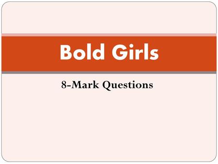 Bold Girls 8-Mark Questions.