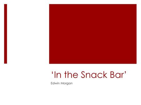 ‘In the Snack Bar’ Edwin Morgan.