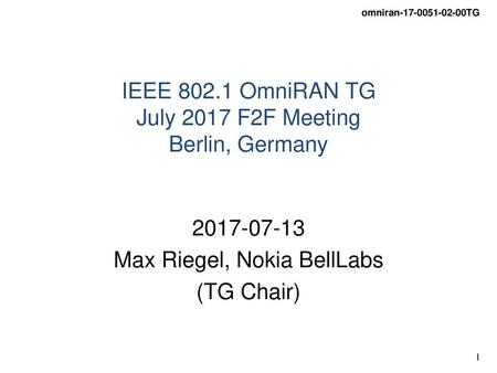 IEEE OmniRAN TG July 2017 F2F Meeting Berlin, Germany