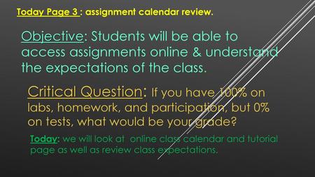 Today Page 3 : assignment calendar review.