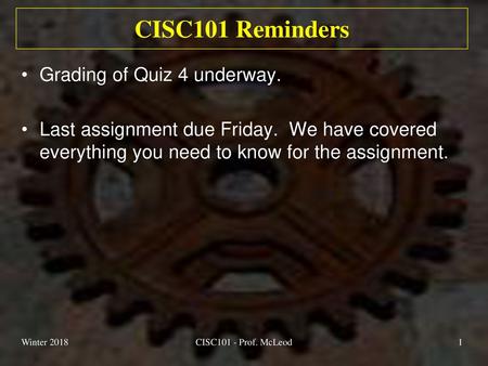 CISC101 Reminders Grading of Quiz 4 underway.