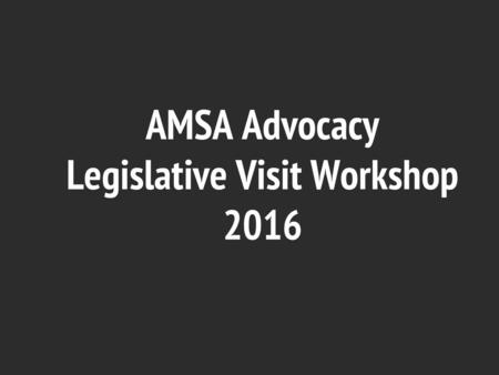 AMSA Advocacy Legislative Visit Workshop 2016