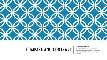 Compare and contrast By: Doshia Keen