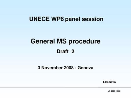 General MS procedure UNECE WP6 panel session Draft 2