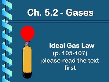 Ideal Gas Law (p ) please read the text first